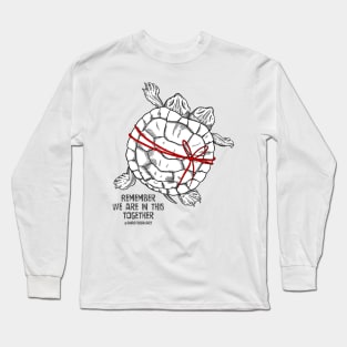 Turtle - "Remember we are in this together" Long Sleeve T-Shirt